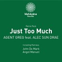 Agent Greg feat Alec Sun Drae - Just Too Much Angel Manuel Remix