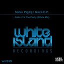 Salvo Pig Dj - To The Party White Mix