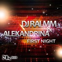 Dj Ralmm feat Alexandrina - First Night Original Mix
