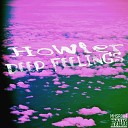 Howler - Deep Feelings Original Mix