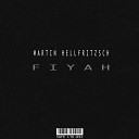 Martin Hellfritzsch - Fiyah Original Mix