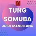 Josh Manullang - Tung Somuba
