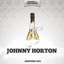 Johnny Horton - You Don t Move Me Baby Anymore Original Mix