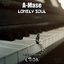 A Mase - Lonely Soul Esok Remix