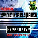 Synthetik Bass Squadron - Hyperdrive Mr Murphy Remix