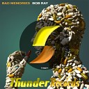 Bob Ray - Bad Memories Original Mix