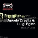Angelo Draetta Luigi Egitto - Sun Goes Original Mix