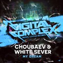 Choubaev White Sever - My Dream Original Mix