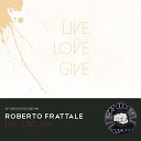 Roberto Frattale - Live Love Give Original Mix