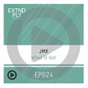 JMX - What U Got Original Mix