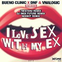 Bueno Clinic DNF Vnalogic - I Love Sex With My Ex DJ Inox Future Remix