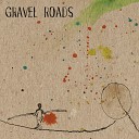 Gravel Roads - The Daughter of the Tightrope Walker