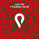 Josh Nor - I Wanna Have Extended Mix