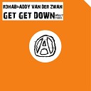 Addy Van Der Zwan R3hab vs Hard Rock Sofa - Get Get Down Dj Bard and DJ RICH MAX mash up