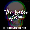 DJ Frisco Marcos Peon - The Bottle of Rum Radio Edit