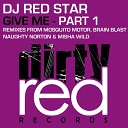 DJ Red Star - Give Me Naughty Norton Remix