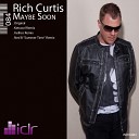 Rich Curtis - Maybe Soon Original Mix