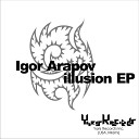 Igor Arapov - Illusion Original Mix