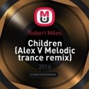 Robert Miles - Children Alex V Melodic trance remix