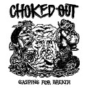 Choked Out - Gasping For Breath