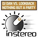 Dj Dan Lookback - Nothing But A Party Original M