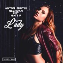 Anton Ishutin Note U Nezhdan - Lady Original Mix