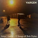 Vargen - It s All Over Now Baby Blue