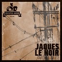 Jaques Le Noir - Give Me Love Original Mix