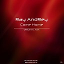 Ray AndRey - Come Home Original Mix