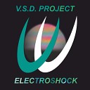 V S D Project - Electroshock Original Mix