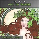 Oliver K - Got To Believe Original Mix