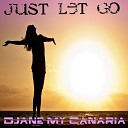 Djane My Canaria - Just Let Go Original Mix