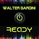 Walter Gardini - Ready Original Mix