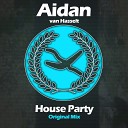 Aidan van Hasselt - House Party Original Mix