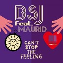 BSJ feat Maurid - Can t Stop The Feeling Original Mix