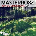 Masterroxz - Joyful Dimensions Original Mix