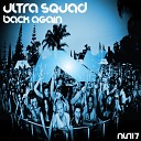 Ultra Squad - Back Again Original Mix