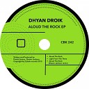 Dhyan Droik - Aloud The Rock Original Mix