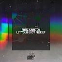 Fritz Carlton - Let Your Body Free Original Mix