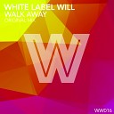 White Label Will - Walk Away Original Mix