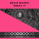 Brian Matrix - Break It Radio Version