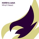 HAR5H Laksh - What I Need Original Mix