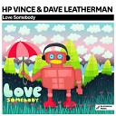 HP Vince Dave Leatherman - Love Somebody Jackin Mix