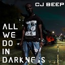 CJ Beep - All We Do In Darkness Original Mix