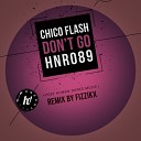 Chico Flash - Don t Go Original Mix