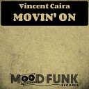 Vincent Caira - Movin On Original Mix
