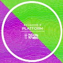 Eduardo F - Platform Original Mix