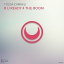 Tolga Camakli - R U Ready 4 The Boom Original Mix