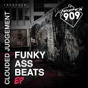 Clouded Judgement - Funky Ass Beat Original Mix