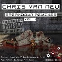 Chris Van Neu - Breakdown Me I Remix